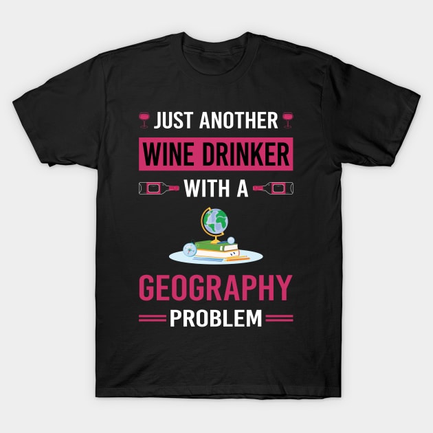 Wine Drinker Geography Geographer T-Shirt by Good Day